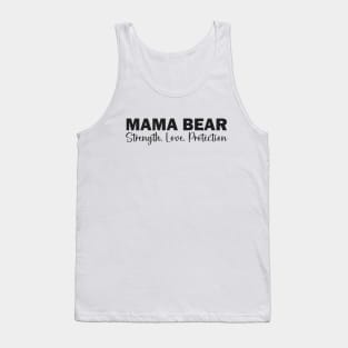 Mama Bear: Strength, Love, Protection Tank Top